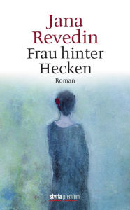 Title: Frau hinter Hecken: Roman, Author: Jana Revedin