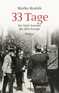 Title: 33 Tage: Der letzte Sommer des alten Europa, Author: Marko Rostek
