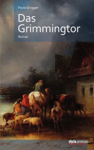 Title: Das Grimmingtor: Roman, Author: Paula Grogger