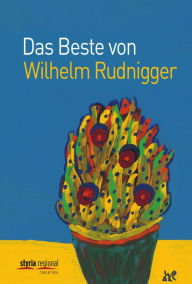 Title: Das Beste von Wilhelm Rudnigger, Author: Wilhelm Rudnigger