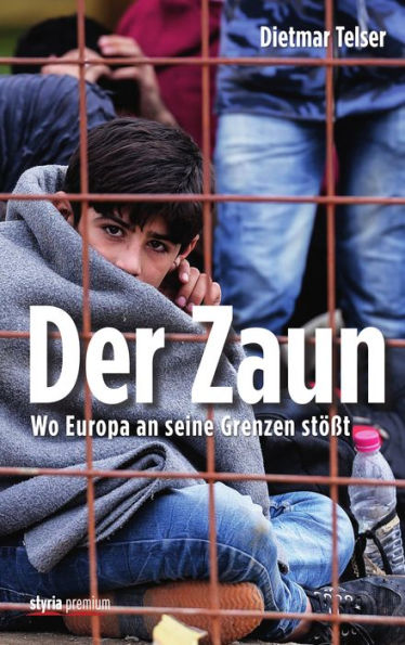 Der Zaun: Wo Europa an seine Grenzen stößt