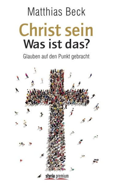 Christ sein - was ist das?: Kurzformeln des Glaubens