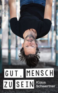 Title: Gut, mensch zu sein, Author: Klaus Schwertner