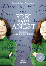 Title: Frei von Angst durch die Heilung der Mitte: Das Beste aus westlicher Medizin, TCM und Yoga, Author: Georg Weidinger