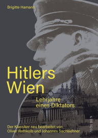 Title: Hitlers Wien: Lehrjahre eines Diktators, Author: Brigitte Hamann