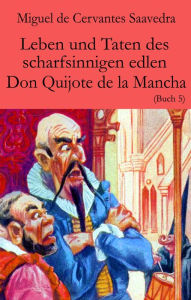 Title: Leben und Taten des scharfsinnigen edlen Don Quijote de la Mancha: Buch 5, Author: Miguel Cervantes de Saavedra