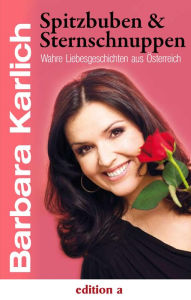 Title: Spitzbuben & Sternschnuppen: Wahre Liebesgeschichten aus Österreich, Author: Barbara Karlich