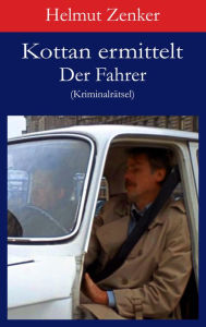 Title: Kottan ermittelt: Der Fahrer: Kriminalrätsel, Author: Helmut Zenker