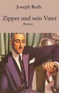 Title: Zipper und sein Vater: Roman, Author: Joseph Roth