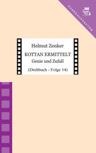 Title: Kottan ermittelt: Genie und Zufall: Drehbuch - Folge 14, Author: Helmut Zenker