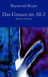 Title: Das Grauen im All 2: Science Fiction, Author: Raymond Bryan