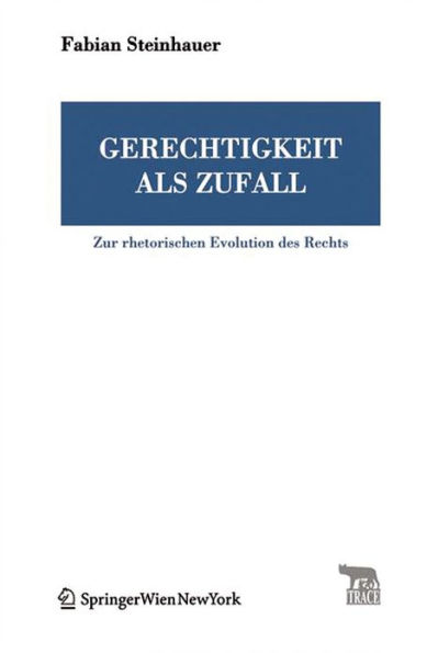 Gerechtigkeit als Zufall: Zur rhetorischen Evolution des Rechts