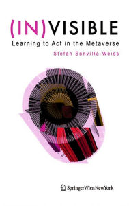 Title: (IN)VISIBLE: Learning to Act in the Metaverse, Author: Stefan Sonvilla-Weiss