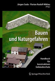 Title: Bauen und Naturgefahren: Handbuch für konstruktiven Gebäudeschutz, Author: Jürgen Suda