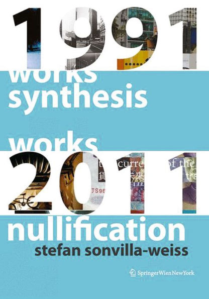 Synthesis and Nullification: Works 1991-2011