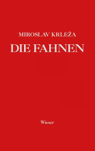 Title: Die Fahnen: Roman in fünf Bänden, Author: Miroslav Krleza