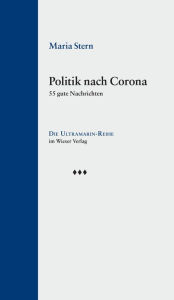Title: Politik nach Corona: 55 gute Nachrichten, Author: Maria Stern