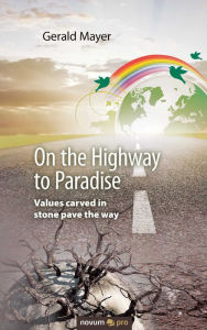 Title: On the Highway to Paradise: Values carved in stone pave the way, Author: Gerald Mayer