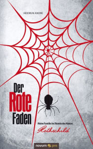 Title: Der Rote Faden: Meine Familie im Dienste des Hauses Rothschild, Author: Heidrun Andre