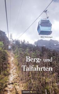 Title: Berg- und Talfahrten, Author: M.J. Mahringer