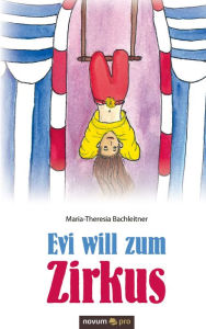 Title: Evi will zum Zirkus, Author: Maria-Theresia Bachleitner