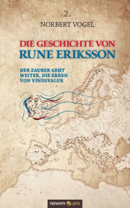 Title: Die Geschichte von Rune Eriksson: Der Zauber geht weiter, die Erben von Vindsvalur, Author: Norbert Vogel