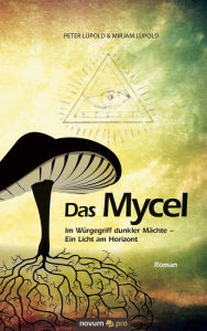 Title: Das Mycel: Im Würgegriff dunkler Mächte - Ein Licht am Horizont, Author: Peter Lüpold