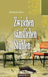 Title: Zwischen sämtlichen Stühlen, Author: Heidrun Urich