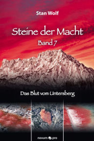 Title: Steine der Macht - Band 7: Das Blut vom Untersberg, Author: Stan Wolf