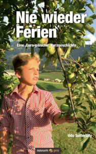 Title: Nie wieder Ferien - Eine 'Euro-päische' Kurzgeschichte, Author: Udo Sutterlüty