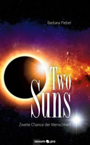 Title: Two Suns: Zweite Chance der Menschheit, Author: Barbara Piebel