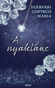 Title: A nyaklánc, Author: Egervïri Gertrïd Mïria
