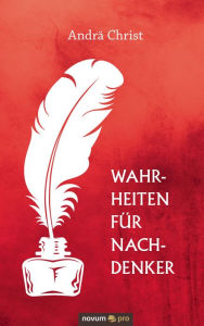 Title: Wahrheiten für Nachdenker: Das Leid der Menschen aus der Wahrheit Gottes, Author: Andrä Christ