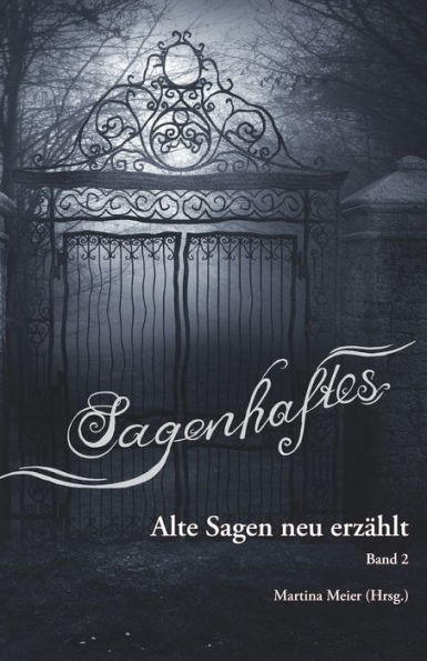 Sagenhaftes - Alte Sagen neu erzï¿½hlt Band 2