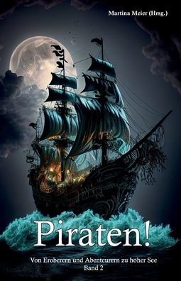 Piraten Band 2: Von Eroberern und Abenteurern zu hoher See