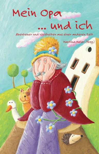 Mein Opa ... und ich: Abenteuer und Weisheiten aus einer anderen Zeit