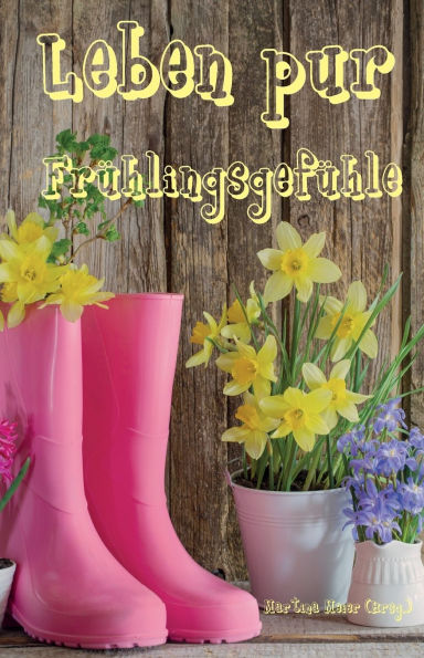 Leben pur - FrÃ¯Â¿Â½hlingsgefÃ¯Â¿Â½hle: FÃ¯Â¿Â½r unterhaltsame Lesestunden an frÃ¯Â¿Â½hlingshaften Tagen - Ferienbuch und passende UrlaubslektÃ¯Â¿Â½re