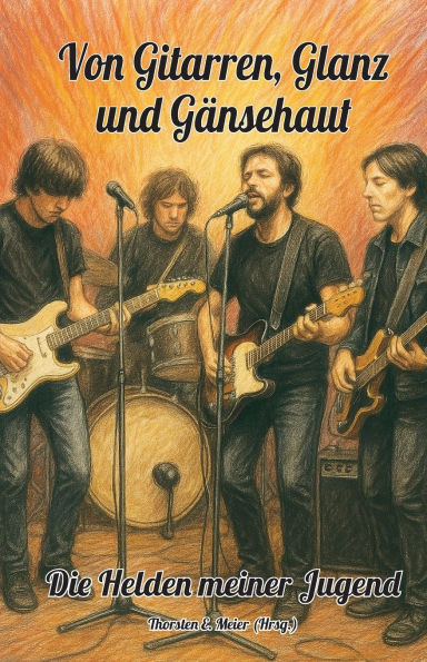 Von Gitarren, Glanz und GÃ¯Â¿Â½nsehaut - Die Helden meiner Jugend: Ein Buch Ã¯Â¿Â½ber Leidenschaft, Poster an der Wand und die Magie des ersten Konzerts