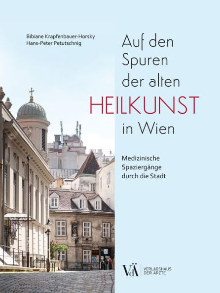 Auf den Spuren der alten Heilkunst in Wien: Medizinische Spaziergänge durch die Stadt