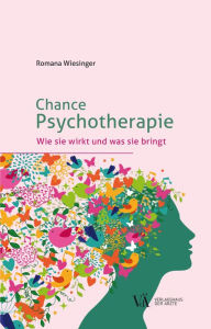 Title: Chance Psychotherapie: Wie sie wirkt und was sie bringt, Author: Romana Wiesinger