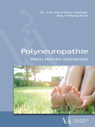 Title: Polyneuropathie: Wenn Nerven schmerzen, Author: Klaus-Dieter Kieslinger