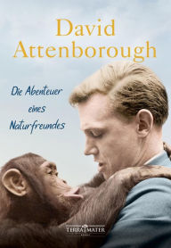 Title: Die Abenteuer eines Naturfreundes, Author: David Attenborough