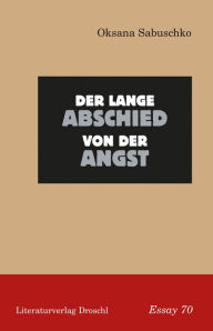 Title: Der lange Abschied von der Angst: Essay, Author: Oksana Sabuschko