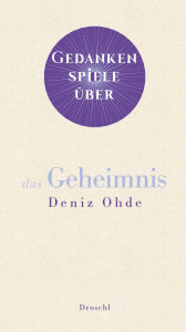 Title: Gedankenspiele über das Geheimnis, Author: Deniz Ohde
