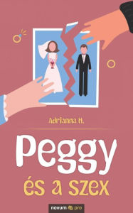 Title: Peggy és a szex, Author: Adrianna H.