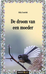 Title: De droom van een moeder, Author: Akky Leurink