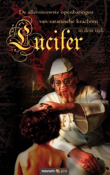 Lucifer: De allernieuwste openbaringen van satanische krachten in deze tijd