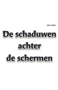 Title: De schaduwen achter de schermen, Author: John Rider