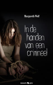 Title: In de handen van een crimineel, Author: Margareth Wolf