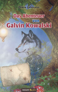 Title: Das Abenteuer von Galvin Kowalski, Author: Diana Lehmann